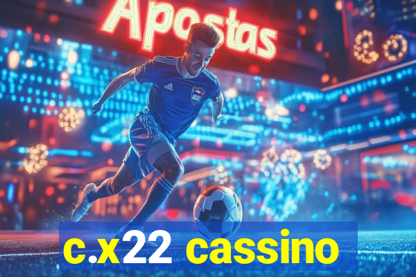 c.x22 cassino